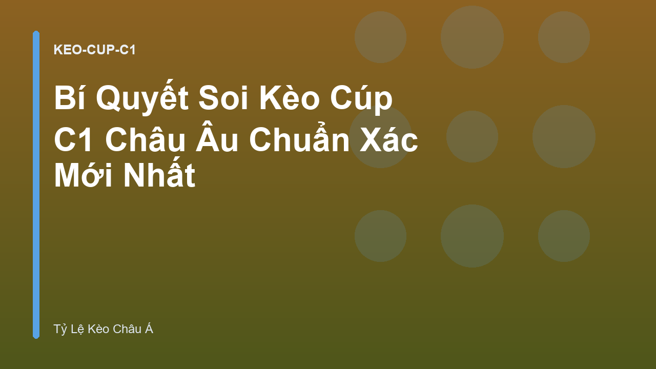 Bí Quyết Soi Kèo Cúp C1 Châu Âu Chuẩn Xác Mới Nhất
