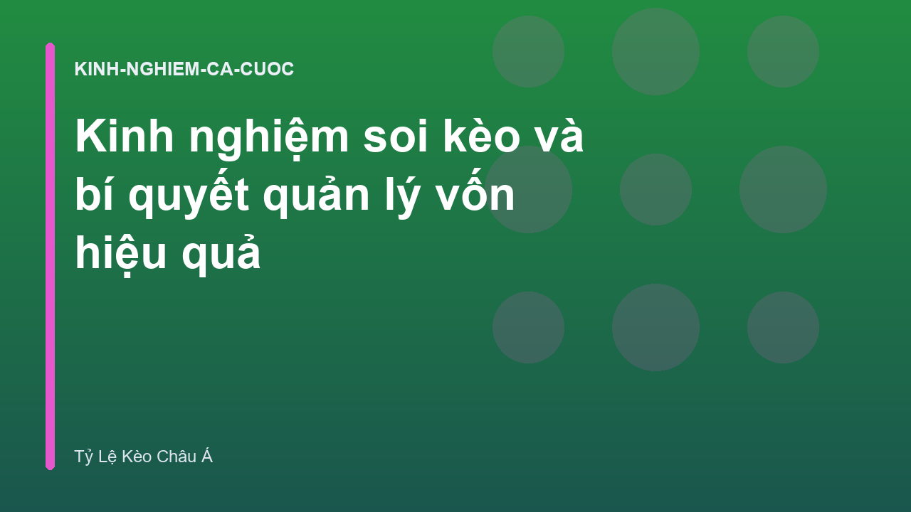 Kinh nghiệm soi kèo và bí quyết quản lý vốn hiệu quả