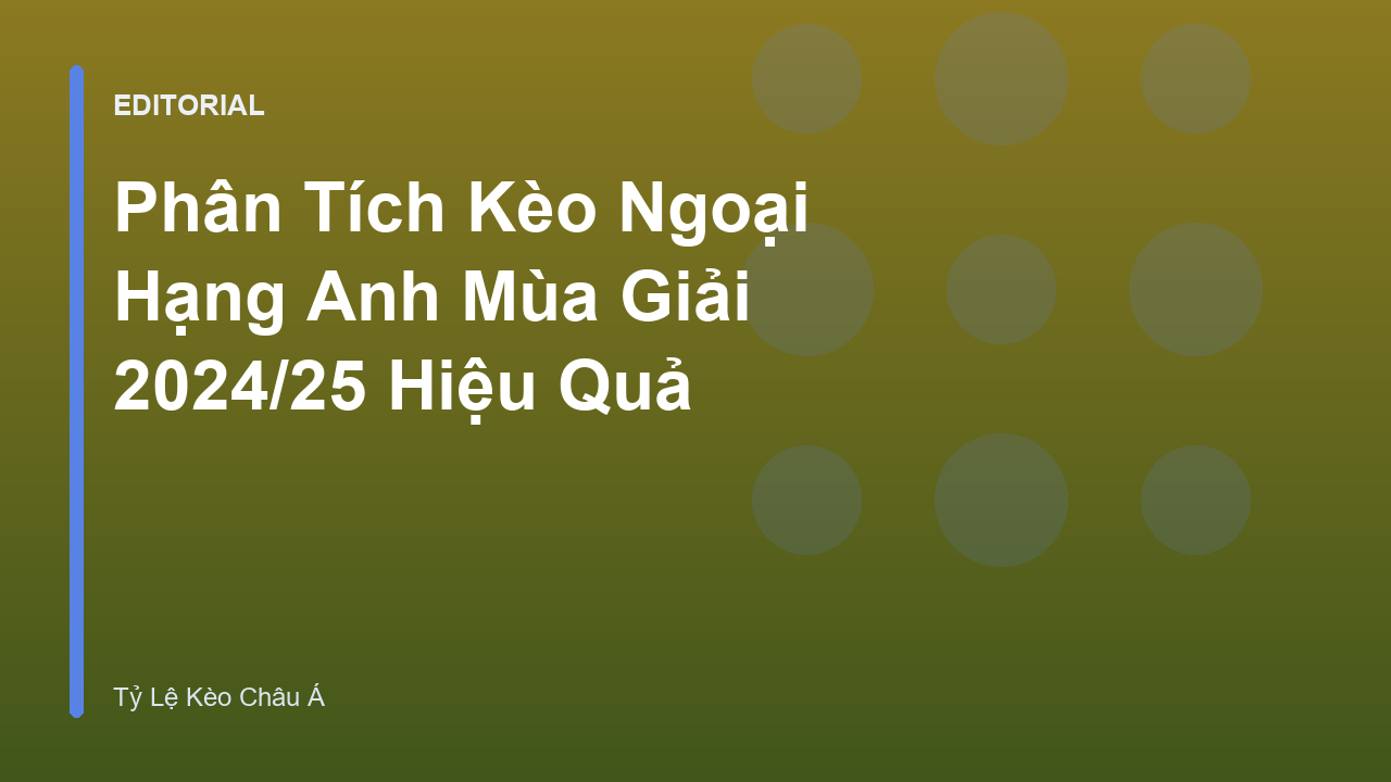 Phân tích kèo ngoại hạng anh mùa giải 2024/25