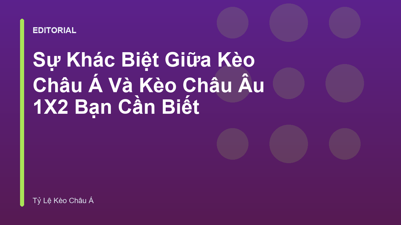 So sánh kèo châu Á và kèo châu Âu 1X2